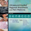Ultrasound-Guided Regional Anesthesia and Pain Medicine Second Edition