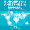Global Surgery and Anesthesia Manual: Providing Care in Resource-limited Settings 1st Edition