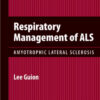 Respiratory Management Of ALS: Amyotrophic Lateral Sclerosis 1st Edition