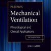 Pilbeam's Mechanical Ventilation: Physiological and Clinical Applications, 6e 6th Edition