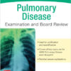 Pulmonary Disease Examination and Board Review 1st Edition