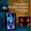 Targeted Radionuclide Therapy 1st Edition