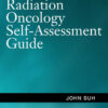 Radiation Oncology Self-Assessment Guide: A Question & Answer Review 1st Edition