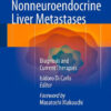 Noncolorectal, Nonneuroendocrine Liver Metastases: Diagnosis and Current Therapies 2015th Edition