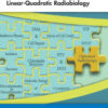 Radiotherapy Treatment Planning: Linear-Quadratic Radiobiology 1st Edition