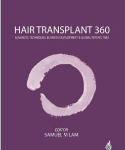 Hair Transplant 360: Advances, Techniques, Business Development, and Global Perspectives 1  Edition - Volume 3