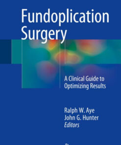 Fundoplication Surgery: A Clinical Guide to Optimizing Results 1st ed. 2016 Edition