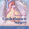 Mastery of Cardiothoracic Surgery Third Edition