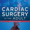 Cardiac Surgery in the Adult, Fourth Edition 4th Edition