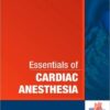 Essentials of Cardiac Anesthesia: A Volume in Essentials of Anesthesia and Critical Care