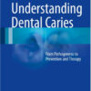 Understanding Dental Caries: From Pathogenesis to Prevention and Therapy 1st ed. 2016 Edition
