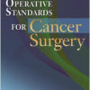 Operative Standards for Cancer Surgery: Volume I: Breast, Lung, Pancreas, Colon First Edition