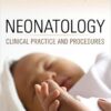 Neonatology: Clinical Practice and Procedures 1st Edition