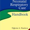 Neonatal Respiratory Care Handbook 1st Edition