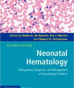 Neonatal Hematology: Pathogenesis, Diagnosis, and Management of Hematologic Problems 2nd Edition