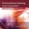 PeriAnesthesia Nursing Core Curriculum: Preprocedure, Phase I and Phase II PACU Nursing, 3e