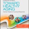 Ebersole & Hess' Toward Healthy Aging: Human Needs and Nursing Response, 8e