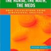 The Nurse, The Math, The Meds: Drug Calculations Using Dimensional Analysis, 2e 2nd Edition