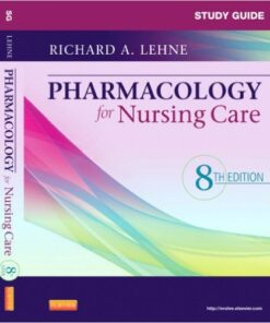 Study Guide for Pharmacology for Nursing Care, 8e 8th Edition
