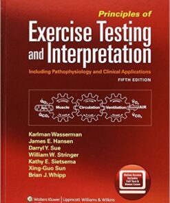 Principles of Exercise Testing and Interpretation: Including Pathophysiology and Clinical Applications Fifth Edition