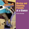 Moving and Handling Patients at a Glance 1st Edition