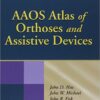 AAOS Atlas of Orthoses and Assistive Devices, 4e 4th Edition
