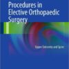 Practical Procedures in Elective Orthopedic Surgery: Upper Extremity and Spine 2012th Edition