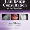 Curbside Consultation of the Shoulder: 49 Clinical Questions 1st Edition