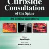 Curbside Consultation of the Spine: 49 Clinical Questions 1st Edition