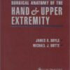 Surgical Anatomy of the Hand and Upper Extremity 1st Edition