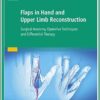 Flaps in Hand and Upper Limb Reconstruction: Surgical Anatomy, Operative Techniques and Differential Therapy