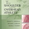 The Shoulder and the Overhead Athlete 1st Edition