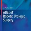 Atlas of Robotic Urologic Surgery (Current Clinical Urology) 2011th Edition