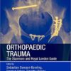 Orthopaedic Trauma: The Stanmore and Royal London Guide 1st Edition
