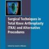 Surgical Techniques in Total Knee Arthroplasty and Alternative Procedures 1st Edition
