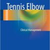 Tennis Elbow: Clinical Management 2015th Edition