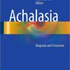 Achalasia: Diagnosis and Treatment 1st ed. 2016 Edition