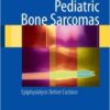 Pediatric Bone Sarcomas: Epiphysiolysis before excision 2009th Edition