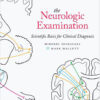 The Neurologic Examination: Scientific Basis for Clinical Diagnosis 1st Edition