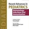 Recent Advances in Pediatrics: Immunology, Infections and Immunization 1st Edition