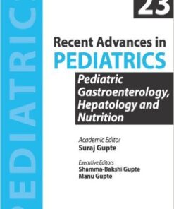 Recent Advances in Pediatrics, Special Vol 23: Pediatric Gastroenterology, Hepatology and Nutrition 23rd ed. Edition