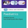 Paediatrics: Clinical Cases Uncovered 1st Edition