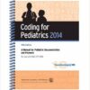 Coding for Pediatrics 2014: A Manual for Pediatric Documentation and Payment 19th Edition