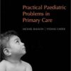 Practical Paediatric Problems in Primary Care 1st Edition