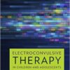Electroconvulsive Therapy in Children and Adolescents 1st Edition