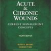 Acute and Chronic Wounds: Current Management Concepts, 4e 4th Edition