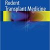 Rodent Transplant Medicine 2015th Edition