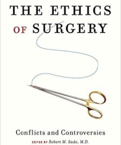 The Ethics of Surgery: Conflicts and Controversies 1st Edition