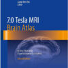 7.0 Tesla MRI Brain Atlas: In-vivo Atlas with Cryomacrotome Correlation 2nd ed. 2015 Edition