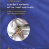 Standard Variants of the Skull and Brain: Atlas for Neurosurgeons and Neuroradiologists 1st Edition